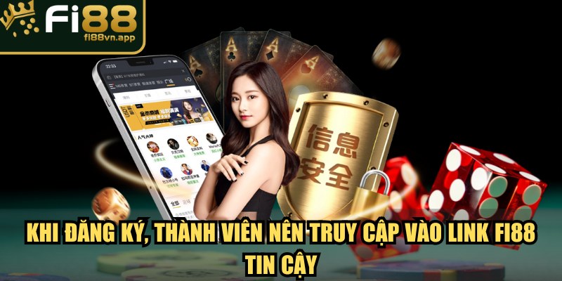 Trang chủ 23 Khi đăng ký, thành viên nên truy cập vào link Fi88 tin cậy