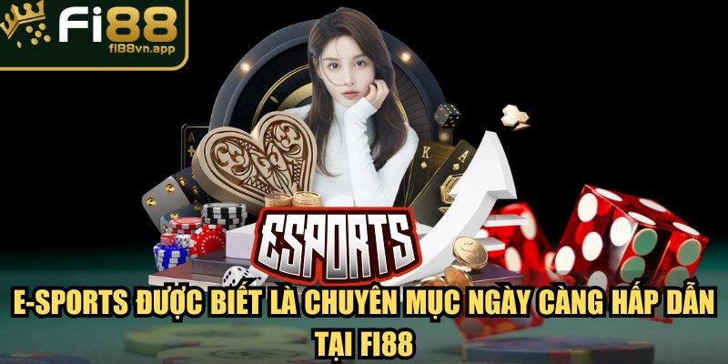 Trang chủ 22 E-sports được biết là chuyên mục ngày càng hấp dẫn tại Fi88