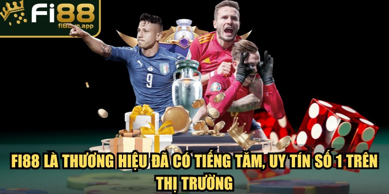 Trang chủ 18 Fi88 là thương hiệu đã có tiếng tăm, uy tín số 1 trên thị trường
