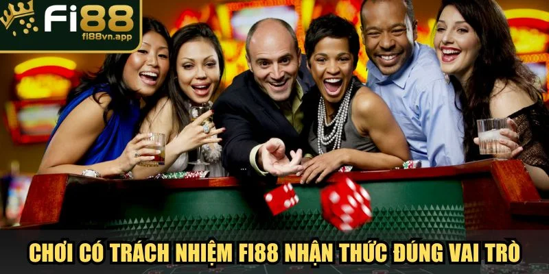 Chơi Có Trách Nhiệm Fi88 Tham Gia Giải Trí Lành Mạnh 3 Chơi có trách nhiệm Fi88 nhận thức đúng vai trò của cá cược